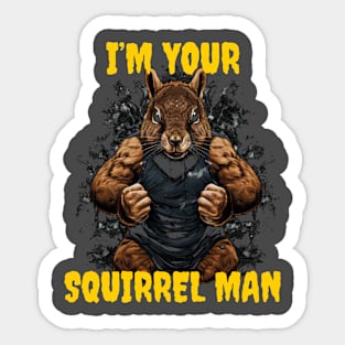 I’m your squirrel man Sticker